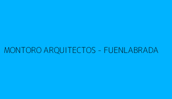 MONTORO ARQUITECTOS - FUENLABRADA